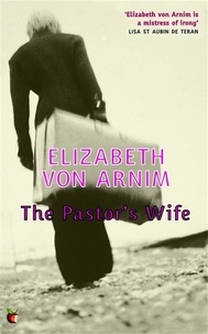 Elizabeth von Arnim - The Pastor's Wife - A Virago Modern Classic.