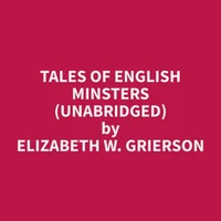 Tales Of English Minsters (Unabridged)