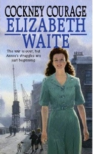Elizabeth Waite - Cockney Courage.