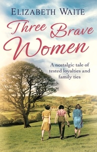 Elizabeth Waite - Three Brave Women.