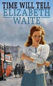 Elizabeth Waite - Time Will Tell.