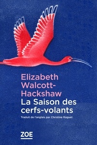 Elizabeth Walcott-Hackshaw - La Saison des cerfs-volants.
