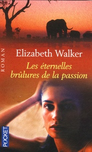 Elizabeth Walker - Les éternelles brûlures de la passion.