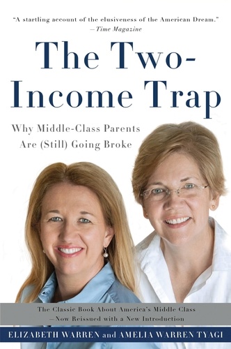 The Two-Income Trap. Why Middle-Class Parents Are (Still) Going Broke