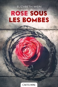 Elizabeth Wein - Rose sous les bombes.