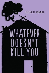 Elizabeth Wennick - Whatever Doesn't Kill You.