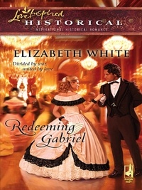 Elizabeth White - Redeeming Gabriel.