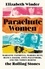 Parachute Women. Marianne Faithfull, Marsha Hunt, Bianca Jagger, Anita Pallenberg, and the Women Behind the Rolling Stones