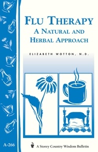 Elizabeth Wotton - Flu Therapy: A Natural and Herbal Approach - (A Storey Country Wisdom Bulletin A-266).