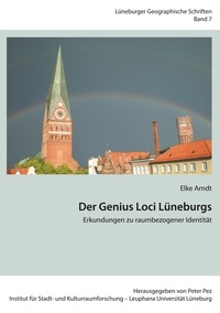 Elke Arndt et Peter Pez - Der Genius Loci Lüneburgs - Erkundungen zu raumbezogener Identität.