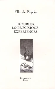 Troubles, 120 précisions, expériences