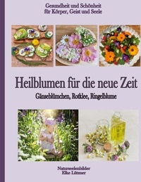 Téléchargement de livres sur iphone kindle Heilblumen für die neue Zeit  - Gänseblümchen, Rotklee, Ringelblume DJVU PDF FB2