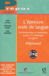 Elke Rahmeier et Serge Maugey - L'Epreuve Orale De Langue. Comprehension Et Expression A Partir D'Un Dialogue Enregistre, Avec Un Cd-Audio.