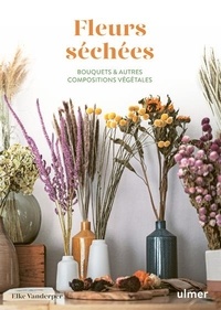 Elke Vanderper - Fleurs séchées - Bouquets & autres compositions végétales.