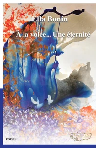 A LA VOLÉE…UNE ÉTERNITÉ