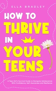  Ella Bradley - How to Thrive in Your Teens - Teen Girl Guides.