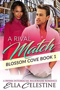  Ella Celestine - A Rival Match: A BWWM Interracial Billionaire Romance - Blossom Cove.