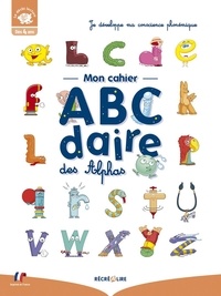 Ella Coalman et Claude Huguenin - Mon cahier ABCdaire des Alphas - Je développe ma conscience phonémique.