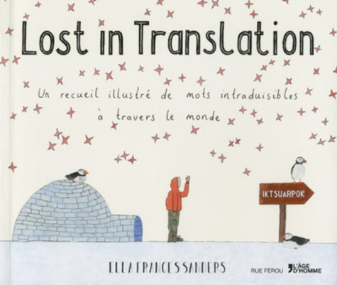 Ella Frances Sanders - Lost in translation - Un recueil illustré de mots intraduisibles à travers le monde.