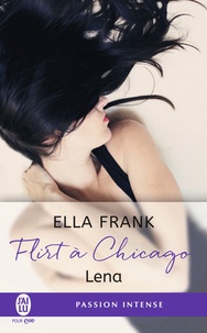 Ella Frank - Flirt à Chicago Tome 1 : Lena.