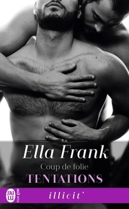 Ella Frank - Tentations Tome 5 : Coup de folie.
