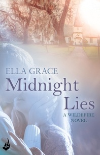 Ella Grace - Midnight Lies: Wildefire Book 2.