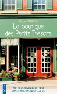 Ella Griffin - La boutique des petits trésors - Sur des souvenirs, on peut construire une nouvelle vie.