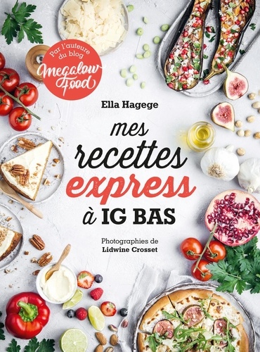 Mes recettes express à IG bas de Ella Hagege - Grand Format - Livre -  Decitre