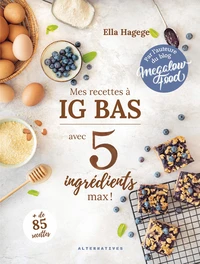 Mes recettes IG bas avec 5 ingrédients max