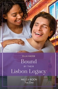 Ella Hayes - Bound By Their Lisbon Legacy.