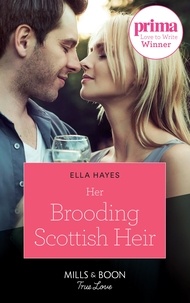 Ella Hayes - Her Brooding Scottish Heir.