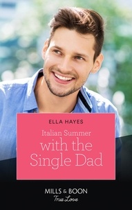 Ella Hayes - Italian Summer With The Single Dad.
