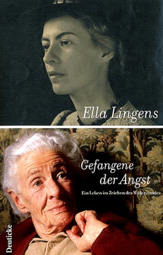 Ella Lingens - Gefangene der Angst - Ein Leben im Zeichen des Widerstandes.
