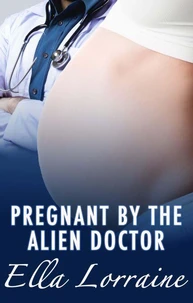 Pregnant by the Alien Doctor
