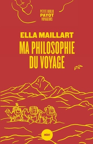 Ella Maillart - Ma philosophie du voyage.