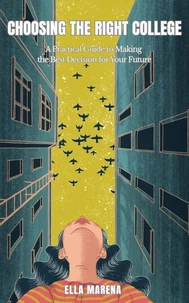 Choosing the Right College: A Practical Guide to Making the Best Decision for Your Future