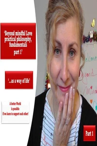 Beyond mindful Love practical philosophy, fundamentals part 1