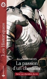 Ella Matthews - La passion d'un chevalier.