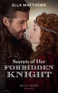 Ella Matthews - Secrets Of Her Forbidden Knight.