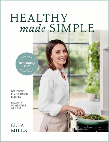 Deliciously Ella Healthy Made Simple. Delicious, plant-based recipes, ready in 30 minutes or less