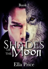  Ella Price - Shades of the Moon: Book 3 - Shades of the Moon, #3.