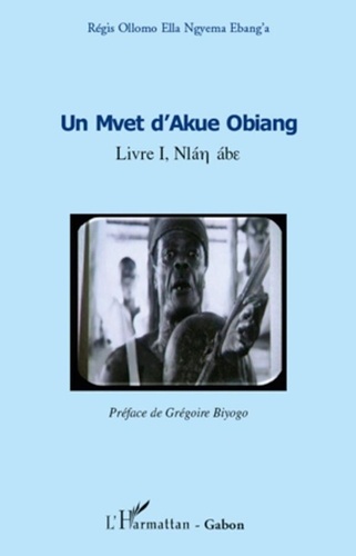 Ella regis Ollomo - Un Mvet d'Akue Obiang - Livre I.