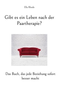 Livres gratuits à télécharger sur Android Gibt es ein Leben nach der Paartherapie?  - Das Buch, das jede Beziehung sofort besser macht 9783756875214 (Litterature Francaise) FB2 iBook