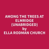 Among the Trees at Elmridge (Unabridged)