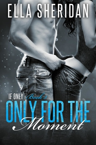  Ella Sheridan - Only for the Moment - If Only, #3.
