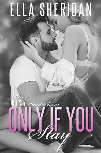  Ella Sheridan - Only If You Stay - If Only, #4.