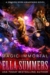  Ella Summers - Magic Immortal - Dragon Born Awakening, #3.