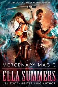  Ella Summers - Mercenary Magic - Dragon Born Serafina, #1.