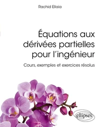 Équations aux dérivées partielles pour l’ingénieur