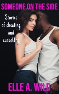 Someone on the Side: Stories of Cheating and Cuckoldry